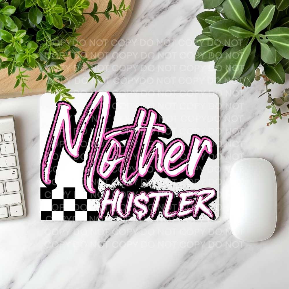 Mother Hustler Mousepad Sublimation Print