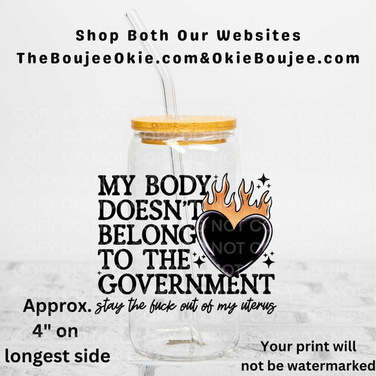 My Body Doesn't Belong To The Government Uv Dtf Decal Double Sided