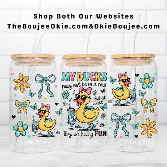 My Ducks May Not Be In A Row But At Least They Are Having Fun UV DTF Double-Sided Wrap – 16oz Glass Can & Tumbler Design
