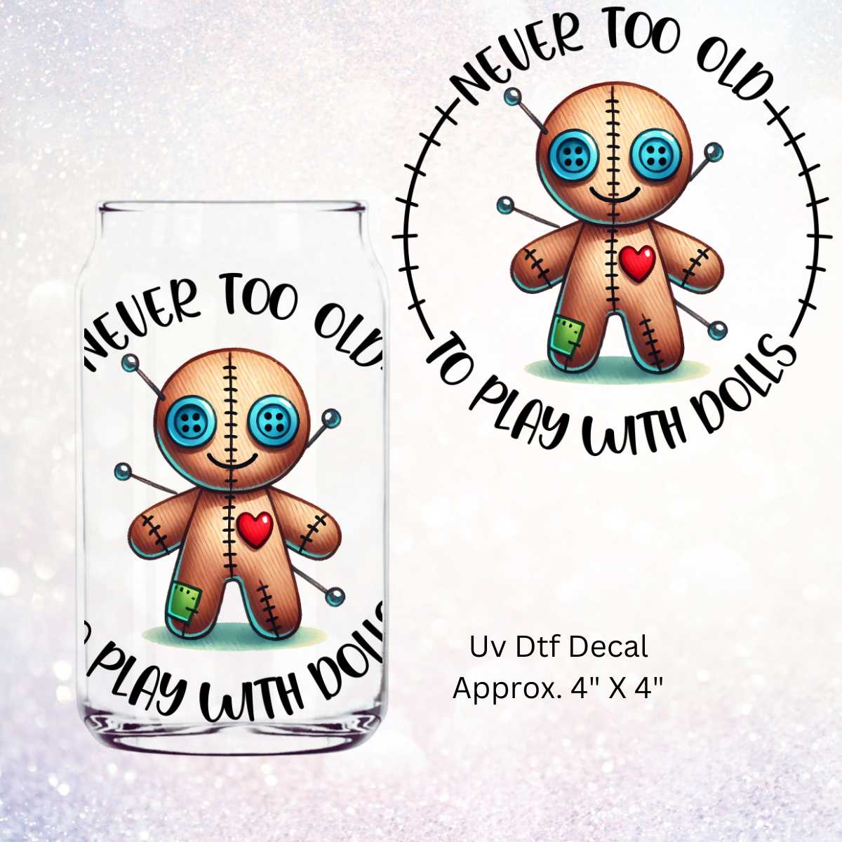 Never Too Old To Play With Dolls Voodoo Doll Double Sided Uv Dtf Decal