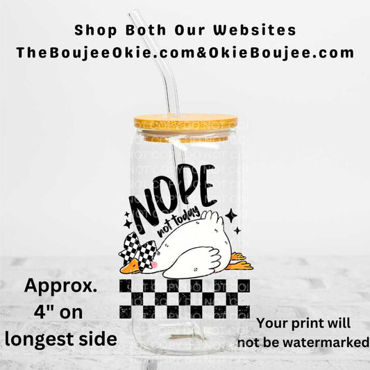 Nope Not Today Goose  Uv Dtf Decal Double Sided