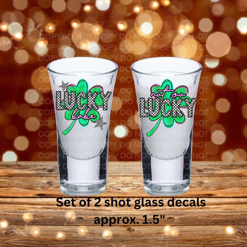 Not So Lucky & Lucky Babe Shot Glass Uv Dtf Decals Set of 2