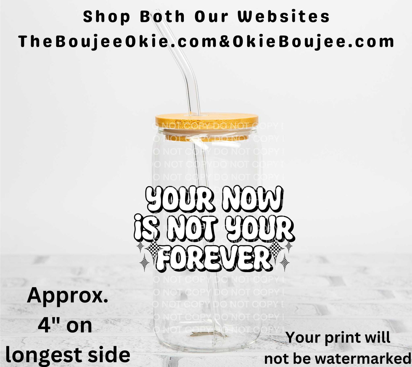 Your Now Is Not Your Forever UV DTF Decal Double Sided