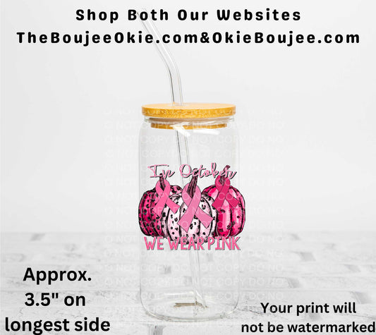 In October We Wear Pink Pumpkins  UV DTF Decal Double Sided