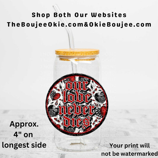 Our Love Never Dies Uv Dtf Decal