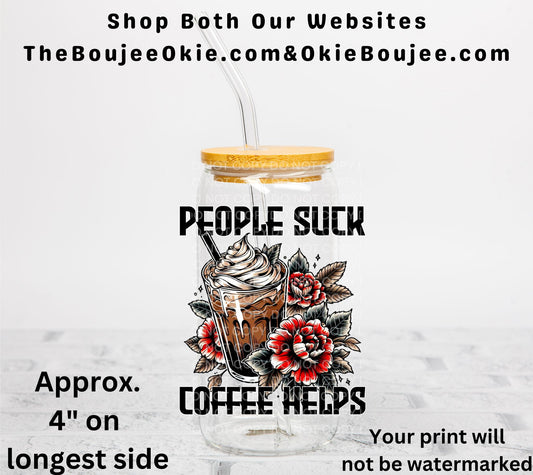 People Suck Coffee Helps UV DTF Decal Double Sided