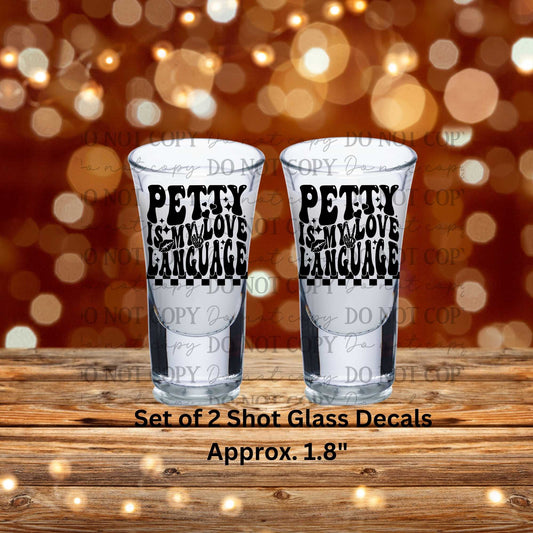 Petty Is My Love Language Set of 2 UV DTF Shot Glass Decals