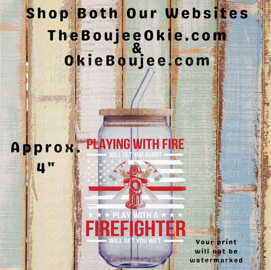 Playing With Fire Double-Sided UV DTF Decal | Firefighter