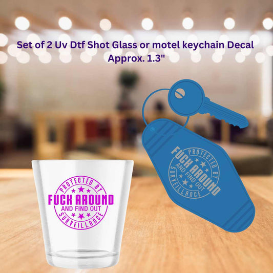 Set of 2 Uv Dtf Shot Glass or Motel Key Chain Decals Protected By Fuck Around And Find Out Surveillance