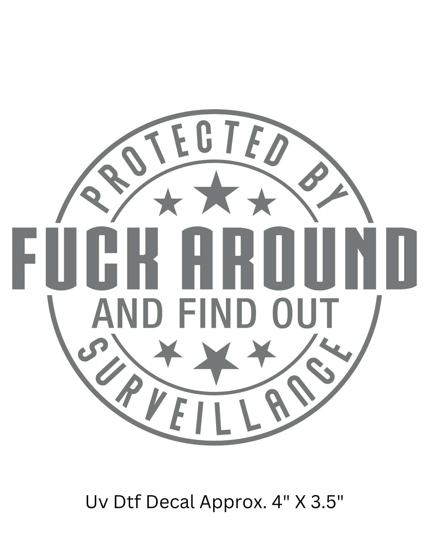 Uv Dtf Decal Protected By Fuck Around And Find Out Surveillance