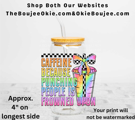 Caffeine Because Punching People Is Frowned Upon UV DTF Decal Double Sided