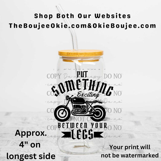 Motorcycle Put Something Exciting Between Your Legs Uv Dtf Decal Double Sided