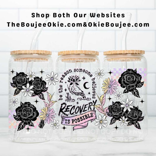 Be The Reason Someone Believes Recovery Is Possible Uv Dtf Wrap Double Sided