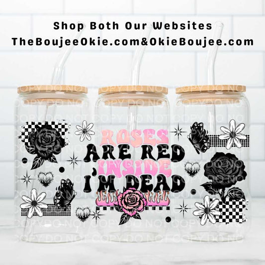 Anti Valentine Roses Are Red Inside I'm Dead UV DTF Double-Sided Wrap – 16oz Glass Can & Tumbler Design