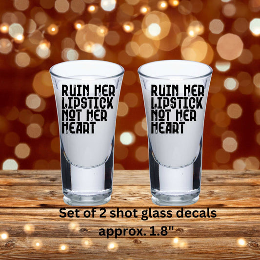 Ruin Her Lipstick Not Her Heart Uv Dtf Shot Glass Decals Set of 2