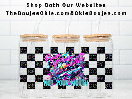 Run Your Car Not Your Mouth Double Sided Uv Dtf Wrap