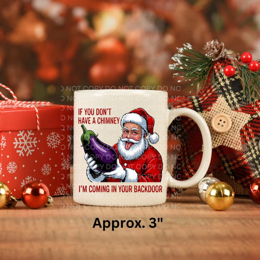 Naughty Santa If You Don't Have A Chimney I'm Coming In Your Backdoor Uv Dtf Decal