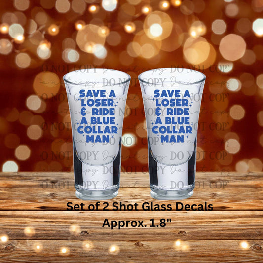 Save A Loser & Ride A Blue Collar Man Set of 2 UV DTF Shot Glass Decals