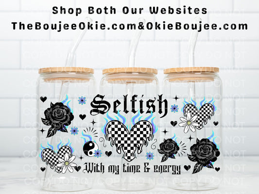 Selfish With My Time & Energy Double Sided Uv Dtf Wrap