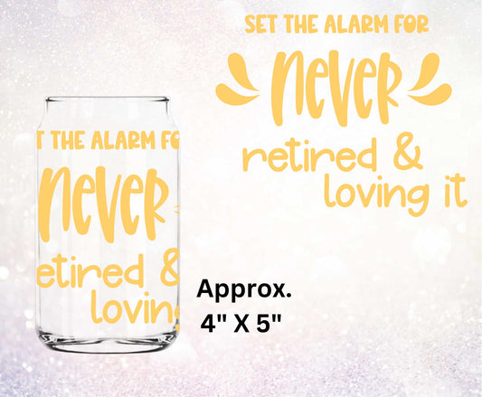 Set The Alarm For Never Retired & Loving It UV DTF Decal