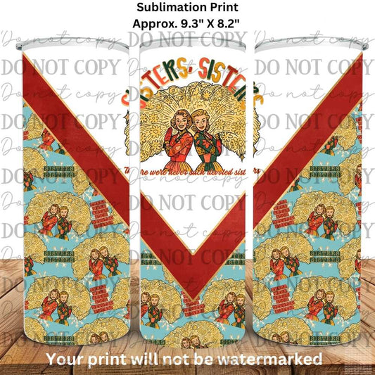 Sisters 20oz Skinny Tumbler Sublimation Print