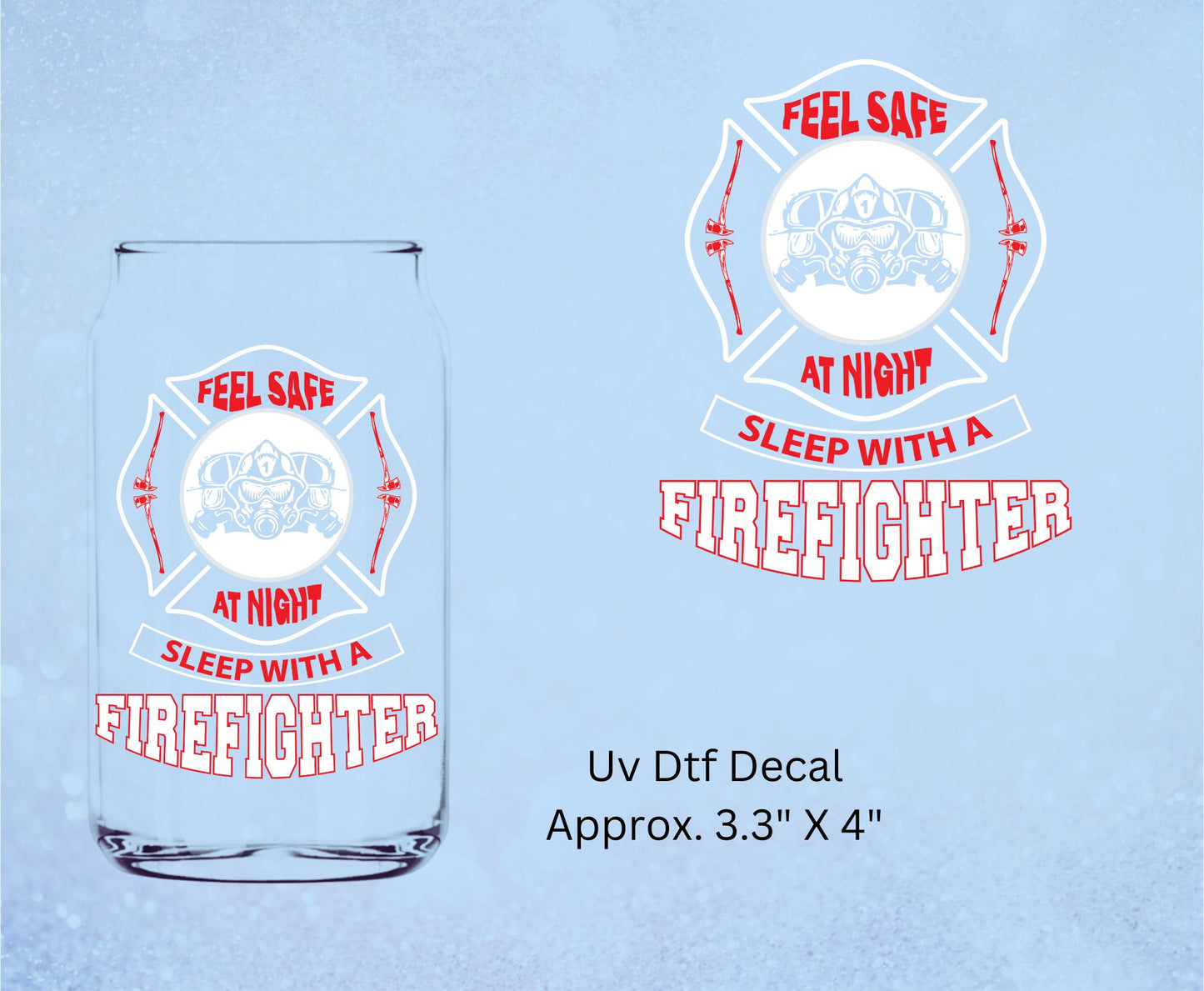 Uv Dtf Decal Feel Safe At Night Sleep With A Firefighter