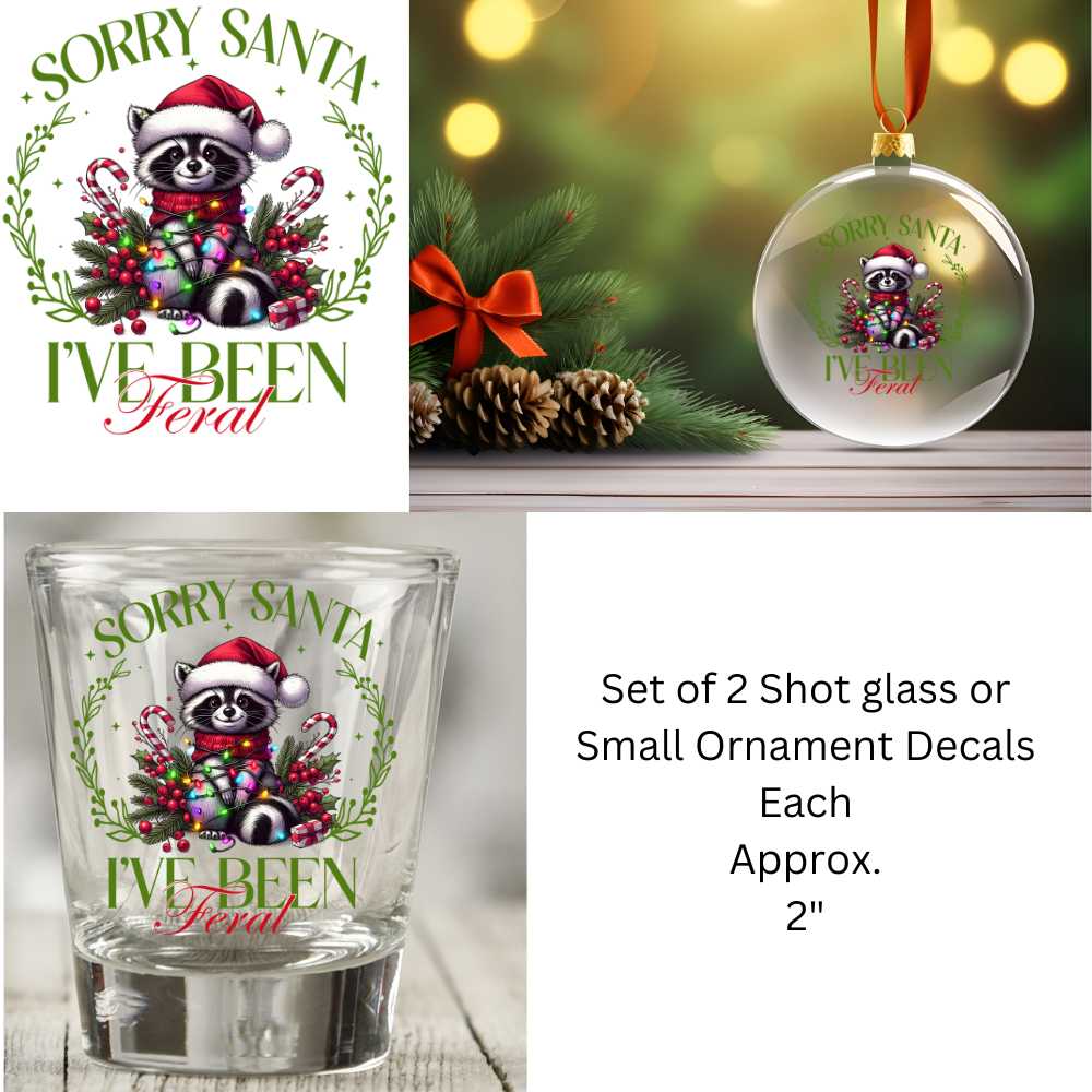 Sorry Santa I've Been Feral Christmas Raccoon Set of 2 Double Sided Uv Dtf Shot Glass or Ornament Decals