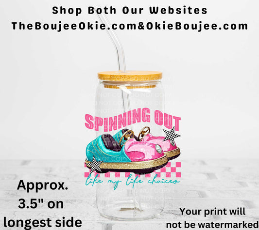 Spinning Out Like My Life Choices UV DTF Decal Double Sided