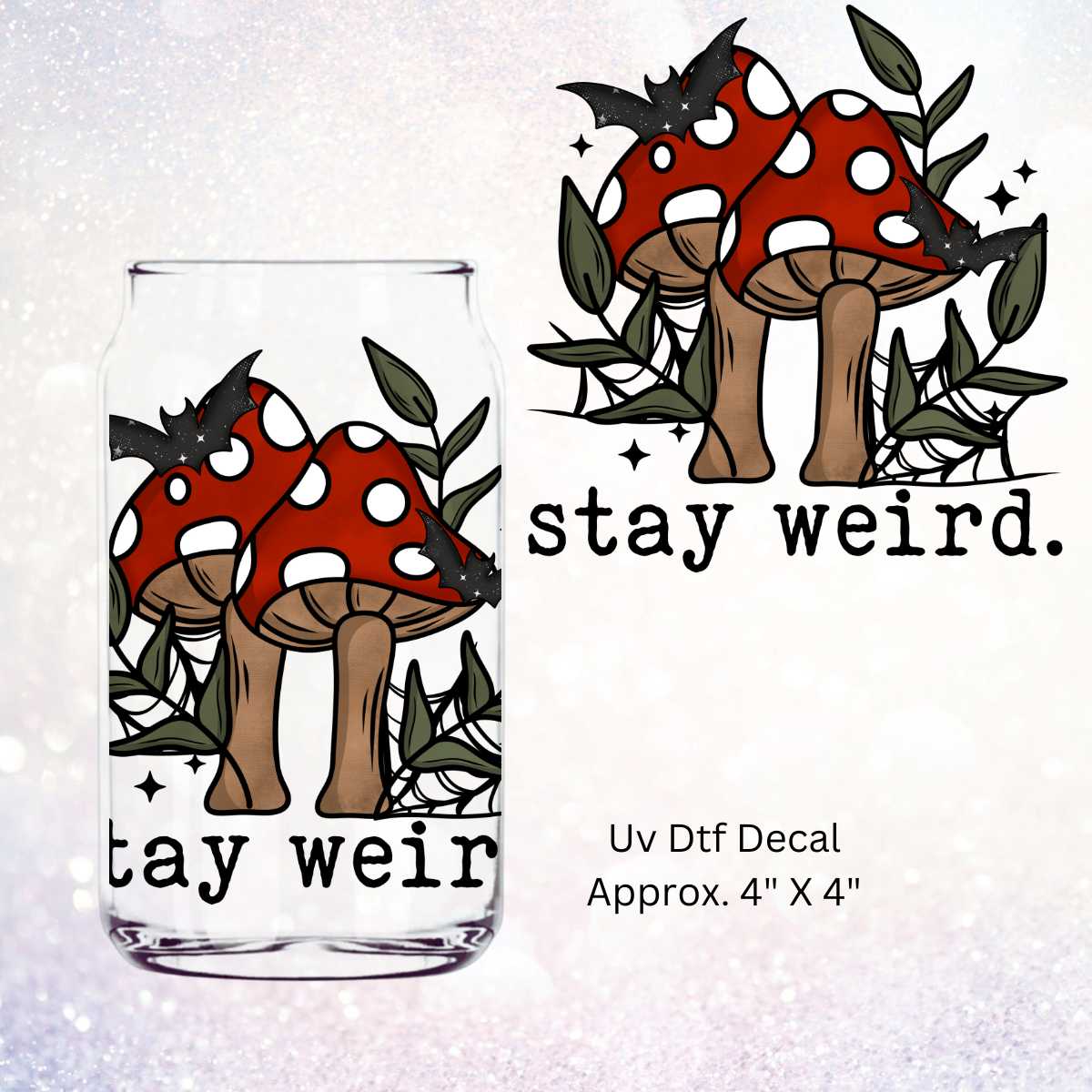 Stay Weird Mushroom Double-Sided UV DTF Decal