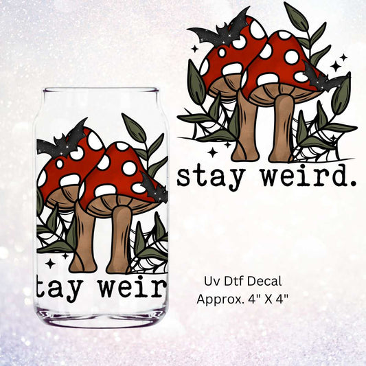 Stay Weird Mushroom Double-Sided UV DTF Decal