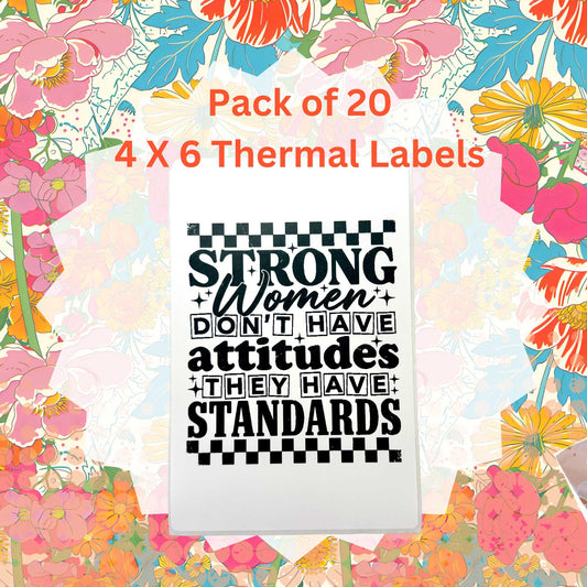 Pack of 20 Strong Women Don't Have Attitudes They Have Standards Thermal Label Shipping Packaging  Stickers