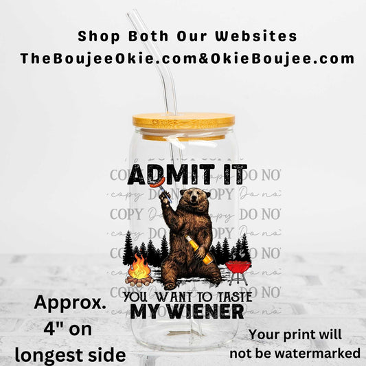 Admit It You Want To Taste My Weiner Uv Dtf Decal Double Sided