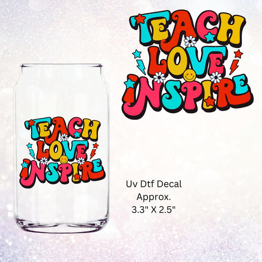 Uv Dtf Decal Teach Love Inspire | Teacher