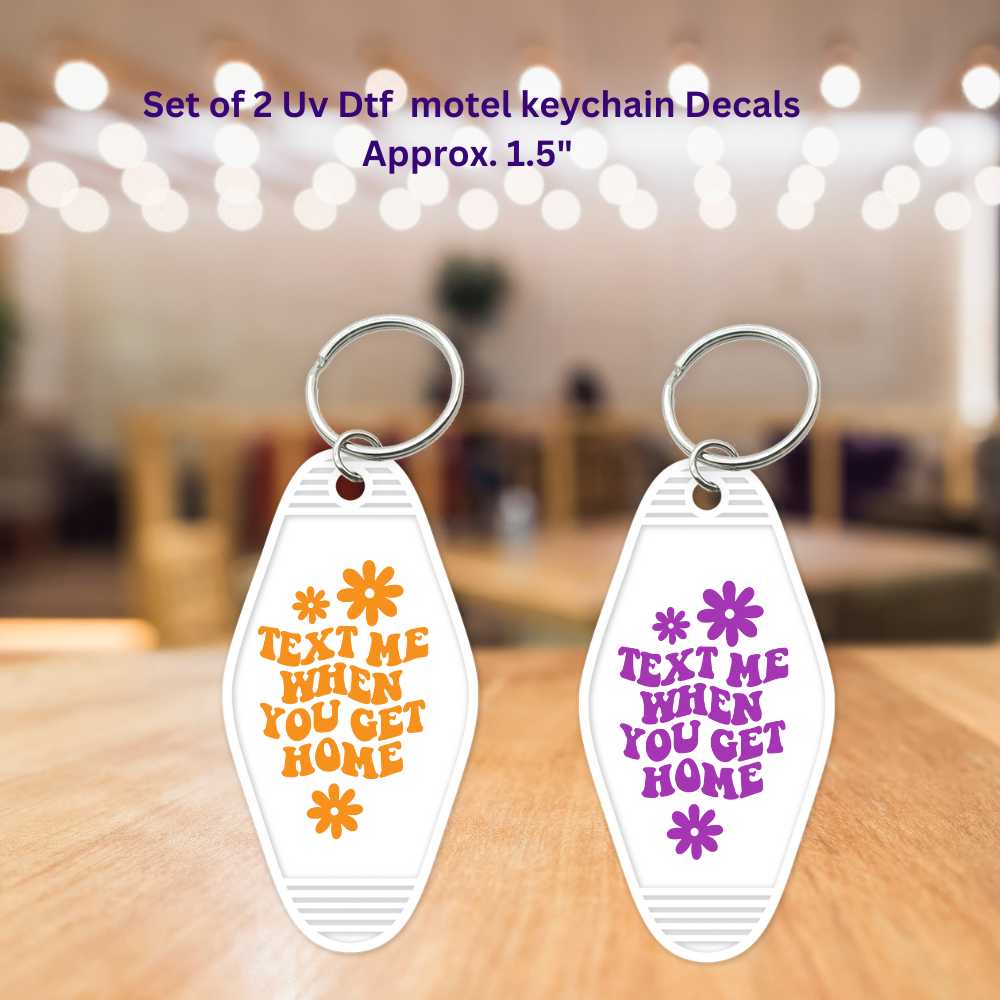 Text Me When You Get Home  Double-Sided UV DTF Motel Keychain Decals Set of 2