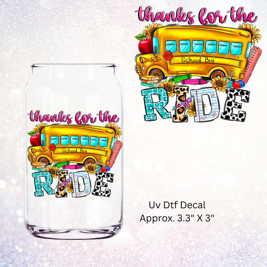 UV Dtf Decal Thanks For The Ride | Double Sided | School Bus Driver