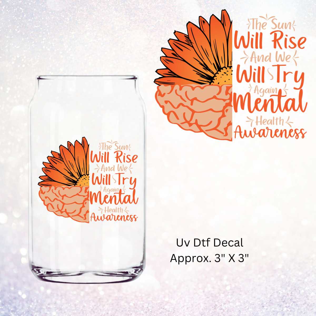 Uv Dtf Decal The Sun Will Rise Mental Health Awareness Sunflower