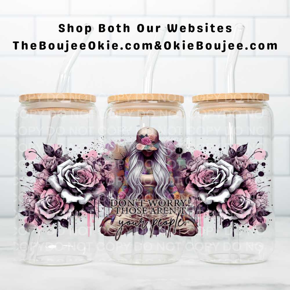 Don't Worry Those Aren't Your People Uv Dtf Wrap Double Sided