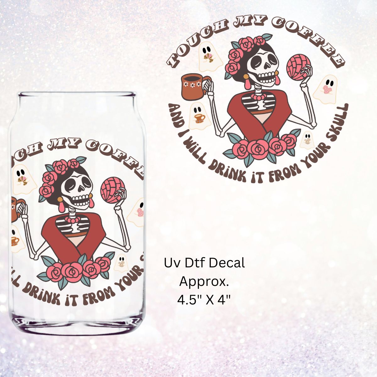 Uv Dtf Decal Touch My Coffee And I Will Drink It From Your Skull | Conchas Ghosts