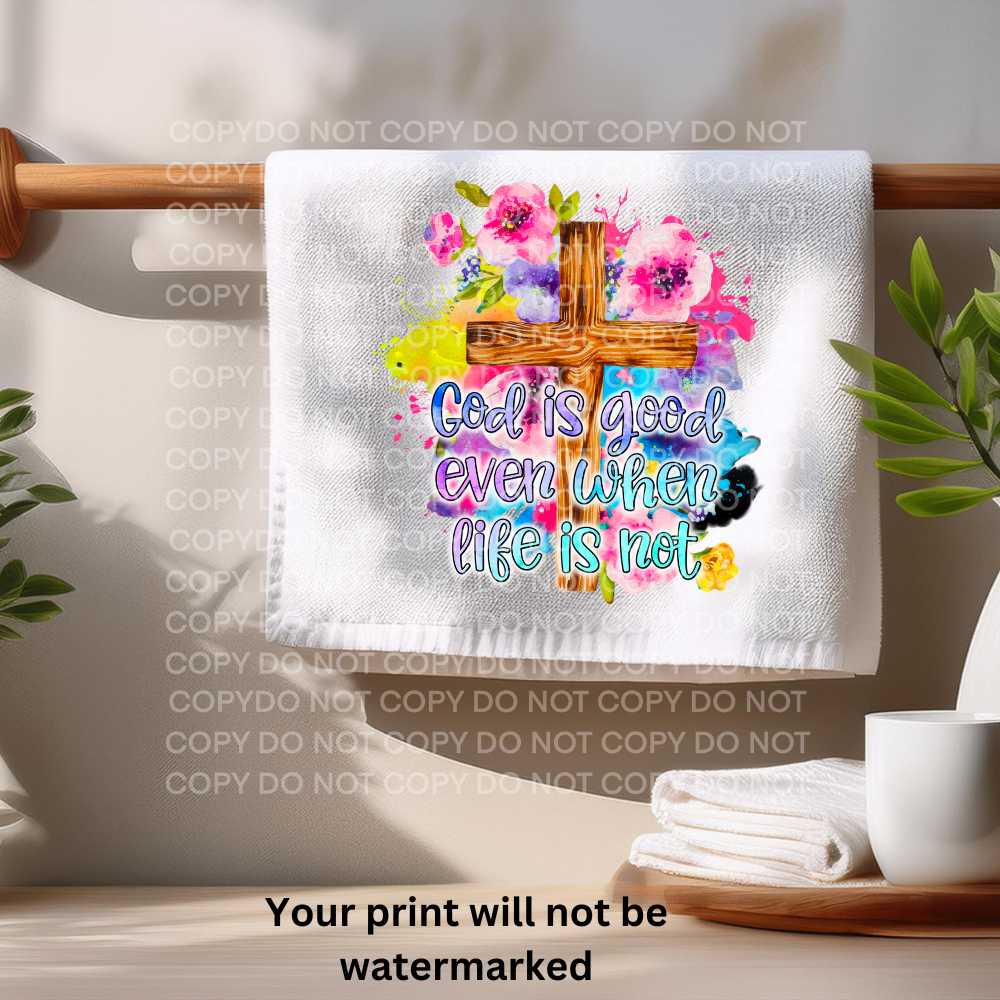 God Is Good Even When Life Is Not Towel Sublimation Print