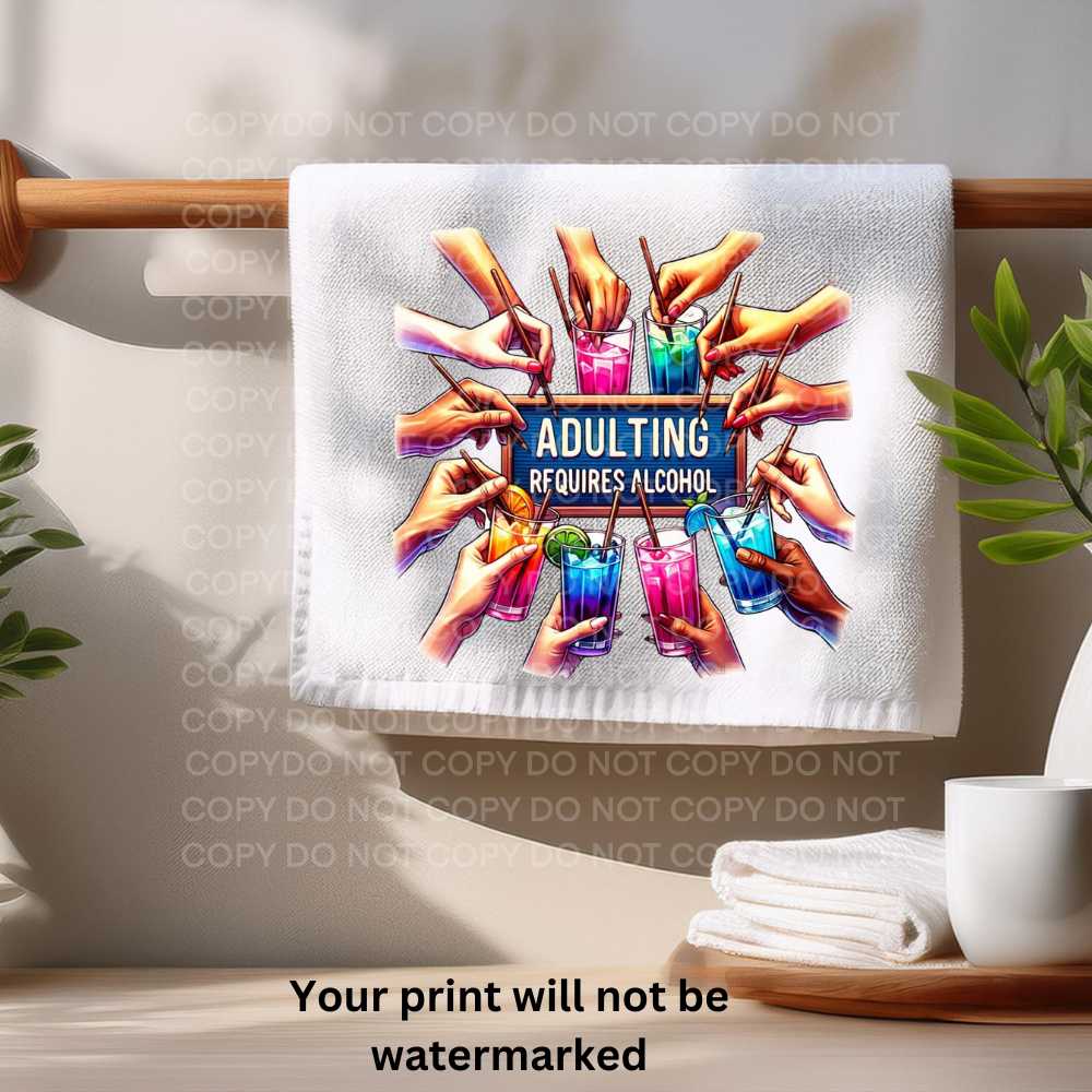 Adulting Requires Alcohol Towel Sublimation Print