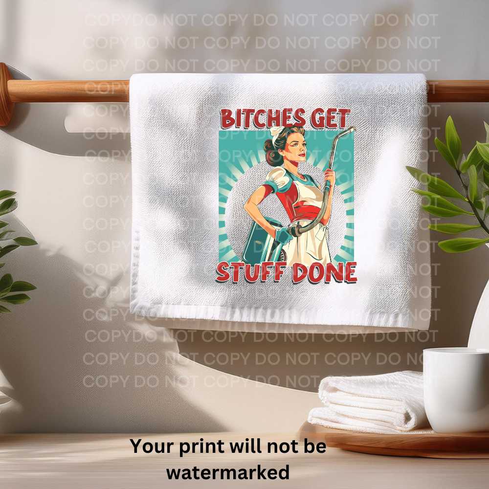 Bitches Get Stuff Done Towel Sublimation Print