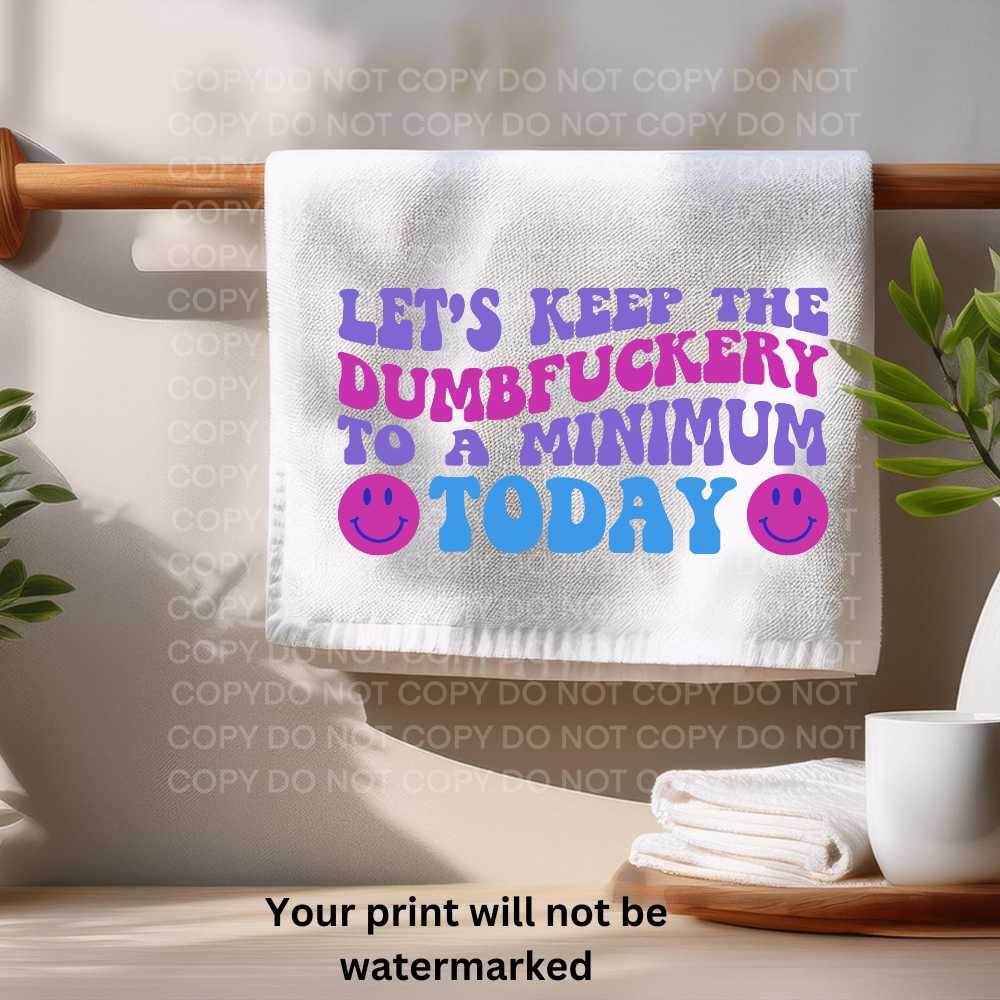 Keep The Dumbfuckery To A Minimum Towel Sublimation Print