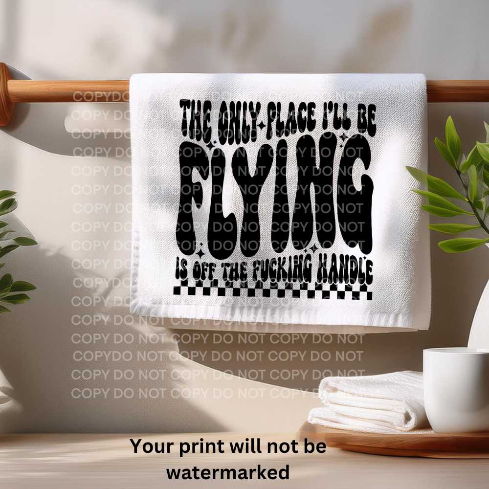 Flying Off The Fucking Handle Towel Sublimation Print