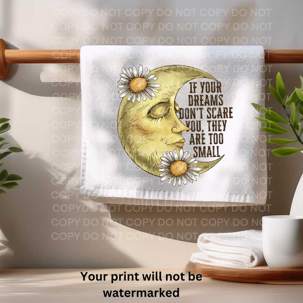 If Your Dreams Don't Scare You They Are Too Small Towel Sublimation