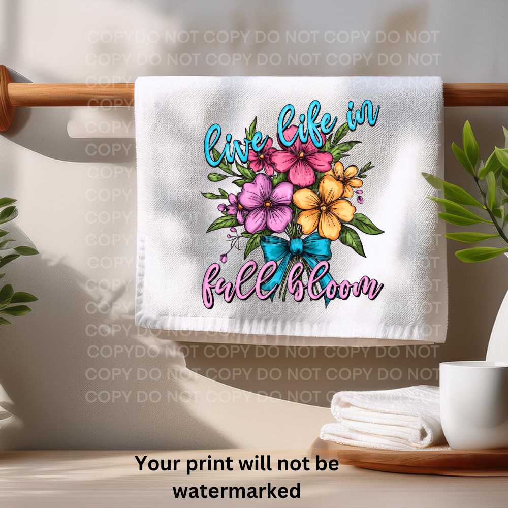 Live Life In Full Bloom Towel Sublimation Print