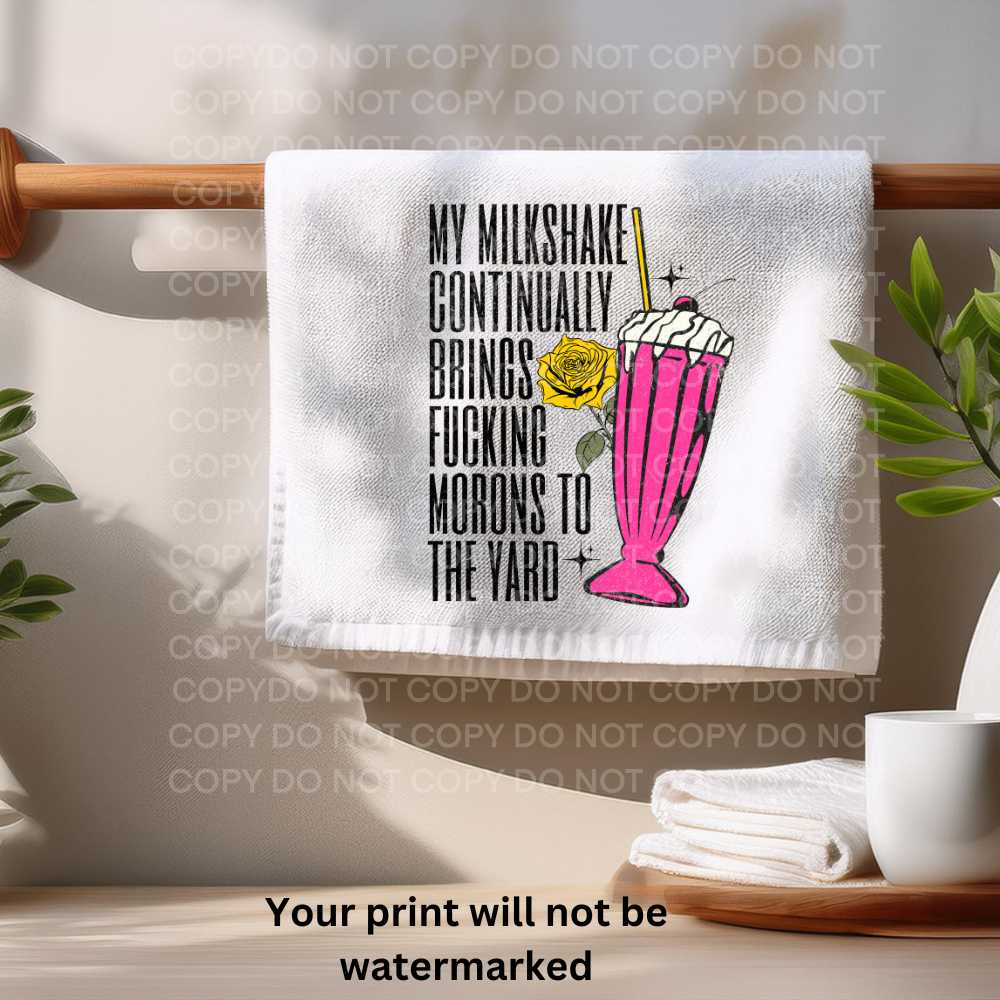 Milkshake Brings Morons To The Yard Towel Sublimation