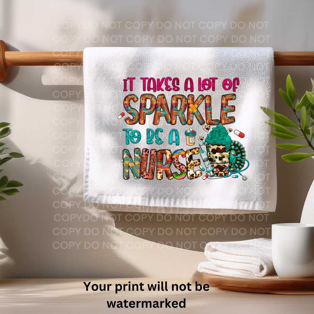 It Takes A Lot Of Sparkle To Be a Nurse Towel Sublimation Print