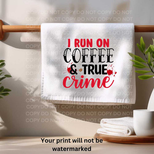 Coffee & True Crime Towel Sublimation Print