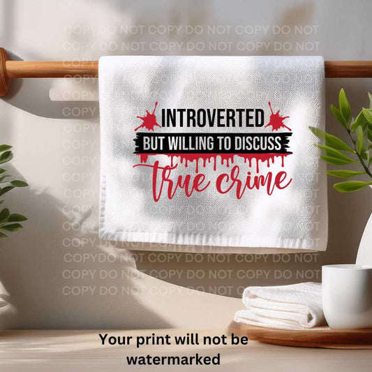 Introvert But Willing To Discuss True Crime Towel Sublimation Print