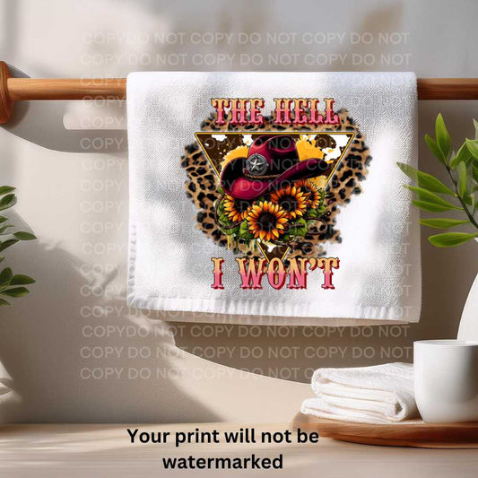 The Hell I Won't Towel Sublimation | Western